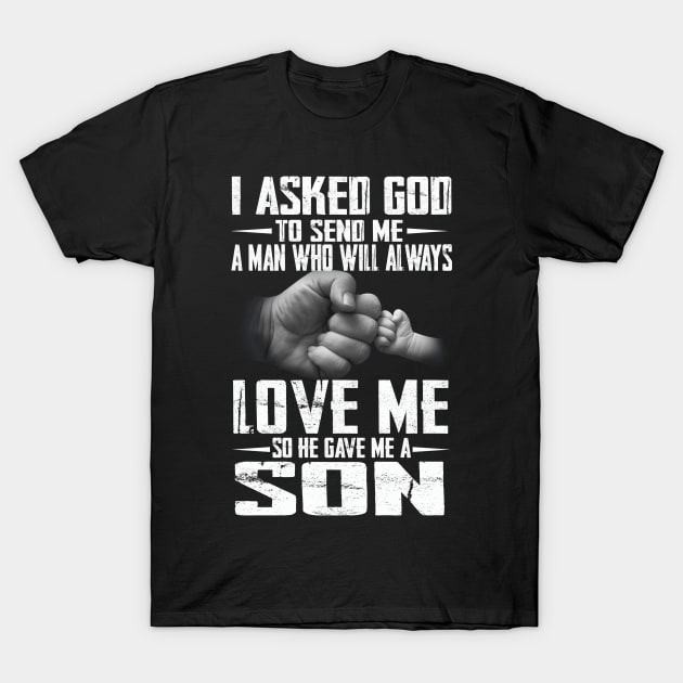 I Asked God To Send Me A Man Who Will Always Love Me T-Shirt by Greatmanthan